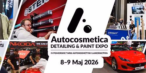 Autocosmetica Detailing & Paint Expo - IV Pomorskie Targi Autokosmetyki i Lakiernictwa