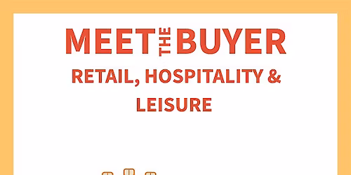 Meet the Buyer \u2013 Retail, Hospitality and Leisure 2026