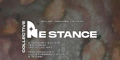 Re.Stance Collective :  Upcycled Fashion x Art Showcase