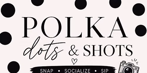 Polka Dots and Shots