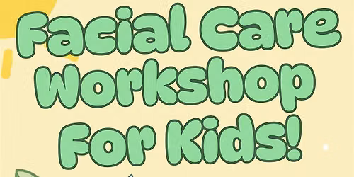 Facial Self Care Workshop for Kids