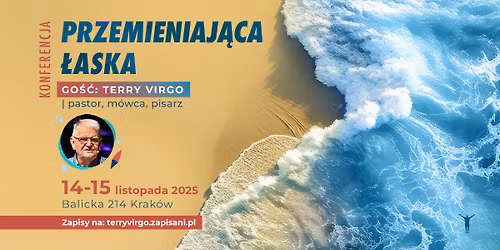 Konferencja Przemieniaj\u0105ca \u0142aska | go\u015b\u0107: Terry Virgo | G\u0142os na Pustyni