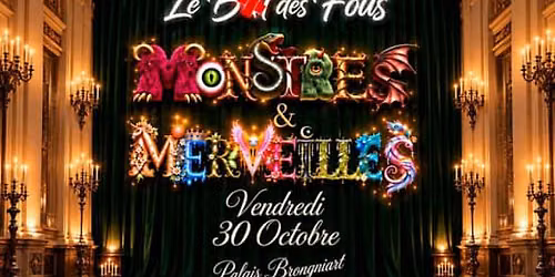 BAL DES FOUS - HALLOWEEN - MONSTRES ET MERVEILLES