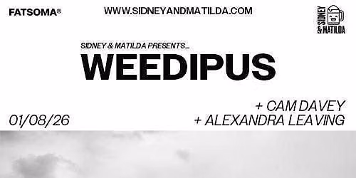 Weedipus + Cam Davey + Alexandra Leaving