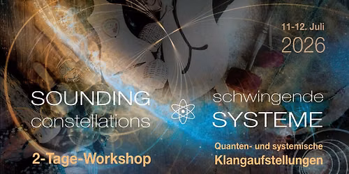 SOUNDING CONSTELLATIONS \u269b\ufe0e Quanten und systemische Klangaufstellungen