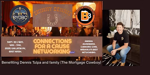 BYOBc & B3 Networking Fundraiser for Dennis the MortgageCowboy