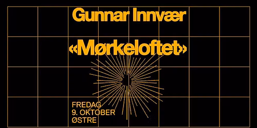 \u00d8stre pres. Gunnar Innv\u00e6r \u00abM\u00f8rkeloftet\u00bb + Stian Lundberg, Look-A og MOR