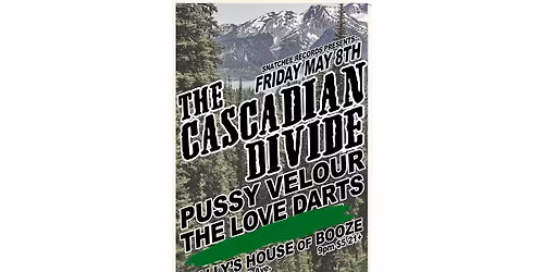 The Cascadian Divide, The Love Darts and Pussy Velour!!  Live at Wally\u2019s!!!