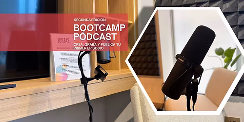 Bootcamp P\u00f3dcast | Segunda Edici\u00f3n