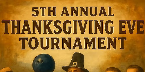 5th Annual Thanksgiving Eve Tournament