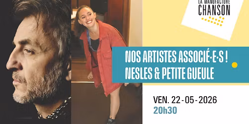 NOS ARTISTES ASSOCI\u00c9\u00b7E\u00b7S ! NESLES & PETITE GUEULE \u00b7 La Manufacture Chanson