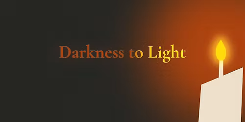 Darkness to Light