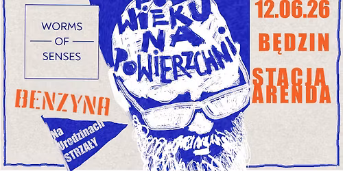 P\u00f3\u0142 wieku na powierzchni. Worms of Senses i Benzyna!