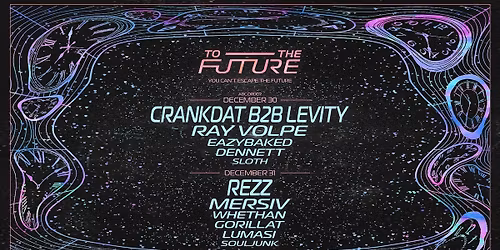 Parking To The Future: NYE (18+)(Night 1 Pass) with Crankdat, Levity, Ray Volpe, and more!