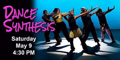 Dance Synthesis: Saturday, May 9. 4:30 pm
