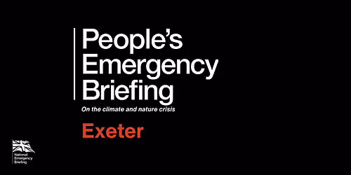 People's Emergency Briefing - Exeter