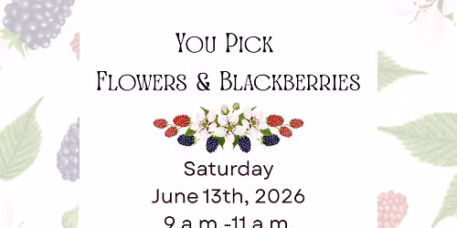 You Pick Flowers & Blackberries
