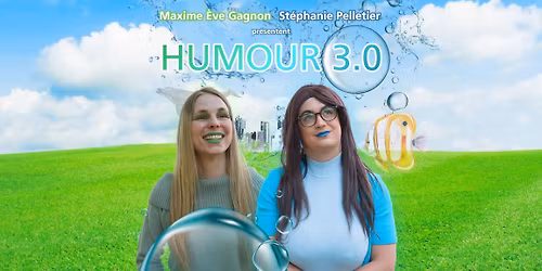 Maxime \u00c8ve Gagnon et St\u00e9phanie Pelletier: Humour 3.0 (MONTR\u00c9AL)