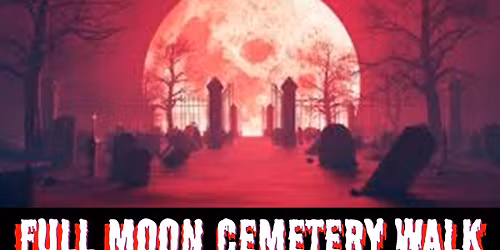 FULL MOON CEMETERY TOUR 
