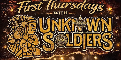 First Thursdays with the Unknown Soldiers & Friends