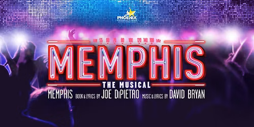 Phoenix Productions Presents Memphis