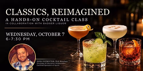CLASSICS, REIMAGINED: COCKTAIL CLASS