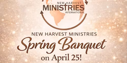 New Harvest Ministries International Spring Banquet