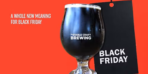 Black Friday with Stable Craft Brewing