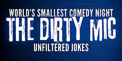 THE DIRTY MIC - A LATE NIGHT ENGLISH STAND-UP COMEDY SHOW IN HURLEY'S
