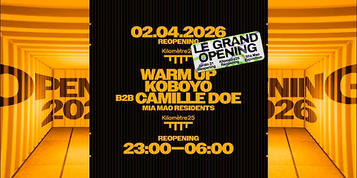 KILOM\u00c8TRE25 REOPENING w\/ Koboyo b2b Camille Doe & more