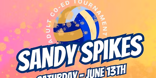 SANDY SPIKES ADULT (18+) CO-ED VOLLEYBALL TOURNAMENT