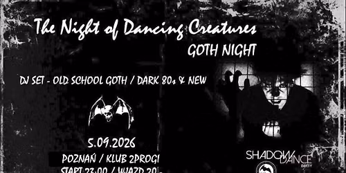 The Night of Dancing Creatures \ud83e\udd87 GOTH NIGHT \ud83e\udd87 DJ SET - OLD SCHOOL GOTH \/ DARK 80s & NEW \/\/ POZNA\u0143 