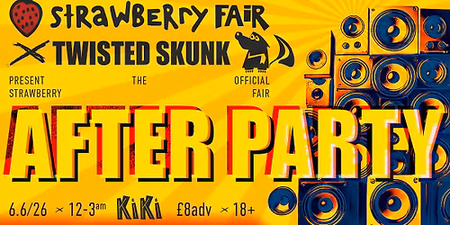 Strawberry Fair x Twisted Skunk - The Official Strawberry Fair After Party