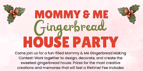 Mommy and Me Gingerbread House Party Contest