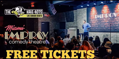 FREE TICKETS TO THE MIAMI IMPROV | Have Nots Live!
