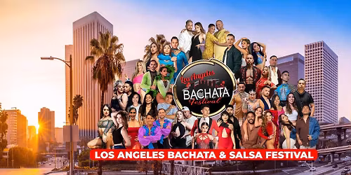 Los Angeles Bachata & Salsa Festival