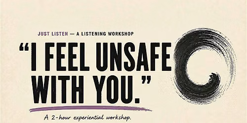 Just Listen \u2013 A 2-Hour Workshop to Transform How You Connect