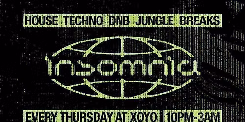 Insomnia London @ XOYO! House - Techno - DNB