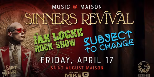 MUSIC@MAISON: Sinners Revival, The Jak Locke Rock Show, & Subject To Change