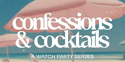 Season 2: Confessions and Cocktails Event Series  (Wine\/Cocktail Included)