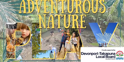 FREE Adventurous Nature Play - Woodall Park - 21 Dec 2025
