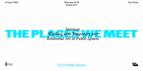 Seminar: Working with Temporary and Relational Art in Public Spaces