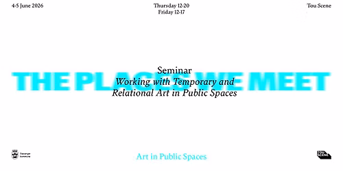 Seminar: Working with Temporary and Relational Art in Public Spaces
