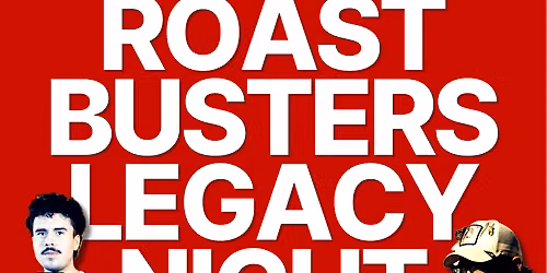 Roast Busters Legacy Night