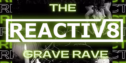 Reactiv8: The Grave Rave