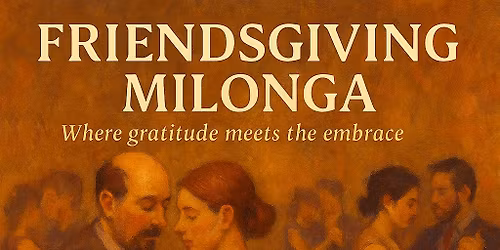 Friendsgiving Milonga