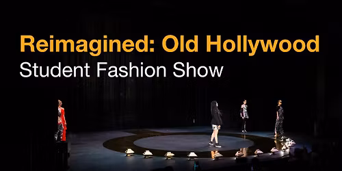 Reimagined: Old Hollywood | Student Fashion Show