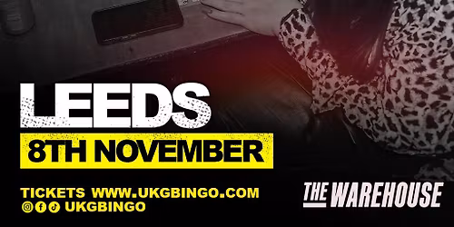 UKG BINGO Sat 8th Nov Leeds