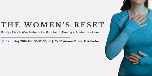 The Women\u2019s Reset: A 2.5-Hour Workshop to Reclaim Energy & Momentum - Pukekohe