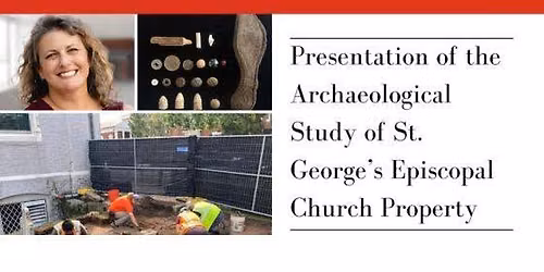 Presentation of the Archaeological Study of St. George\u2019s Episcopal Church Property 